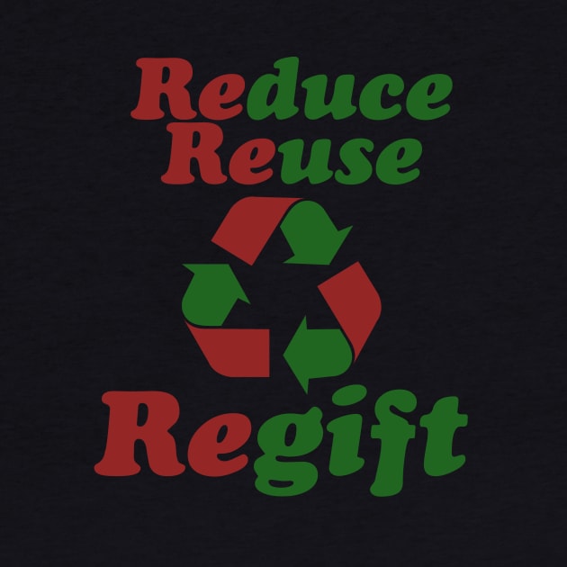 Reduce Reuse Regift Christmas Humor by bubbsnugg